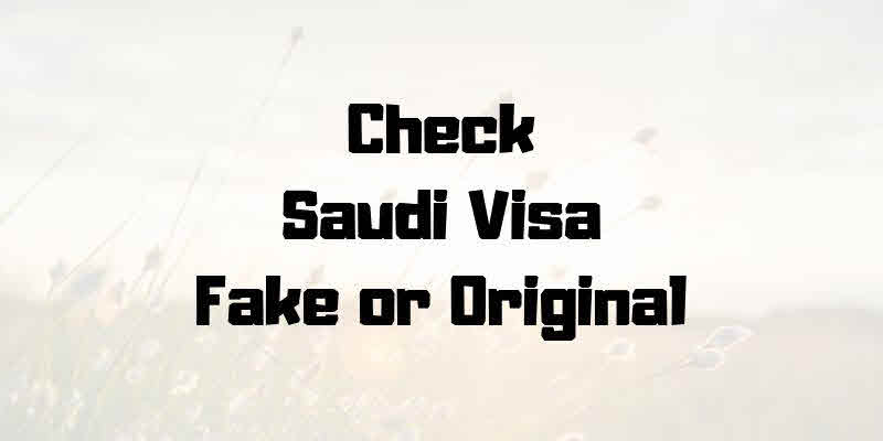 Check Saudi Visa Fake or Genuine Online