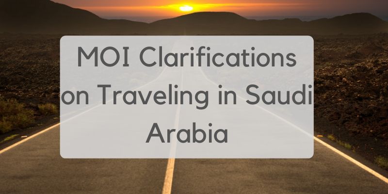 MOI Clarifications on Traveling in Saudi Arabia