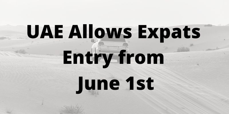 UAE Allows Expats Entry from June 1st