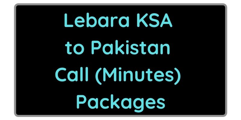 Lebara KSA to Pakistan Call (Minutes) Packages