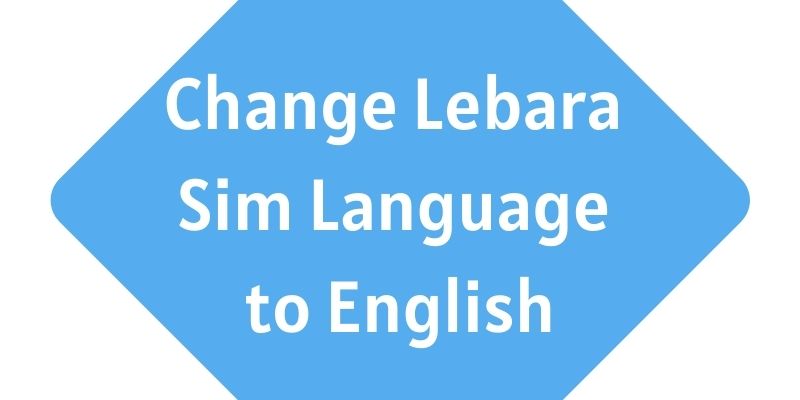Change Lebara Sim Language to English