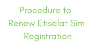 Procedure to Renew Etisalat Sim Registration