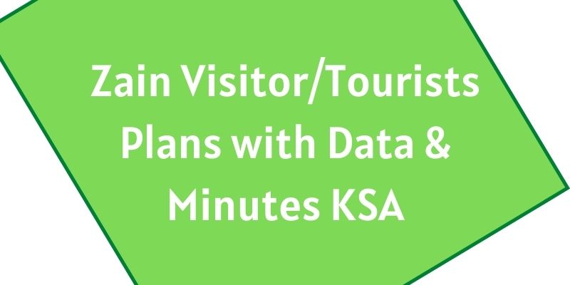 Zain Visitor Tourists Plans with Data Minutes KSA