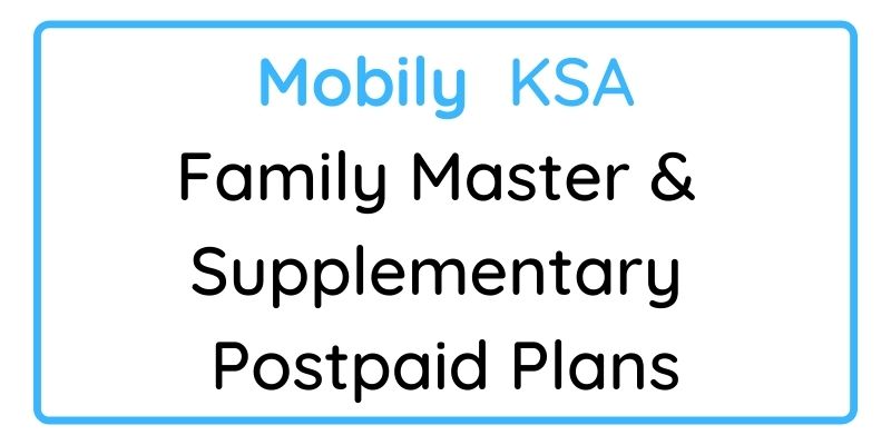 Mobily KSA Family Master and Supplementary Postpaid Plans