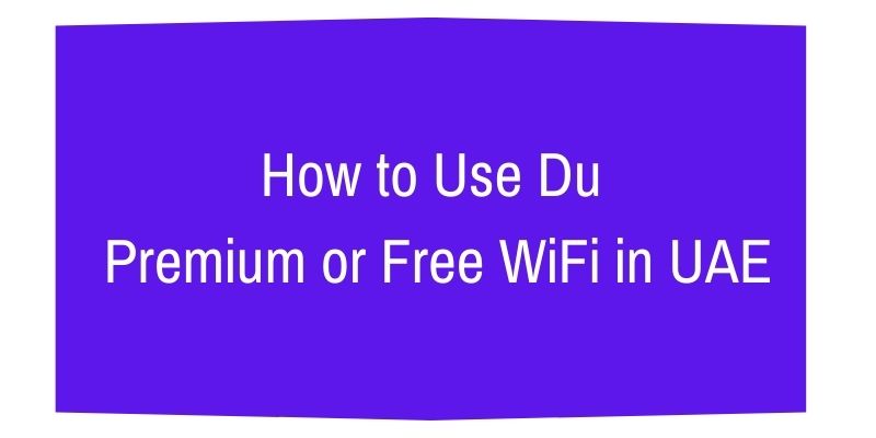How to Use Du Premium or Free WiFi in UAE