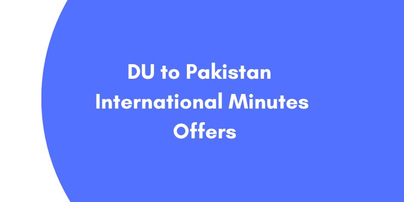 DU to Pakistan International Minutes Offers