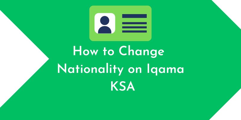 How to Change Nationality on Iqama KSA