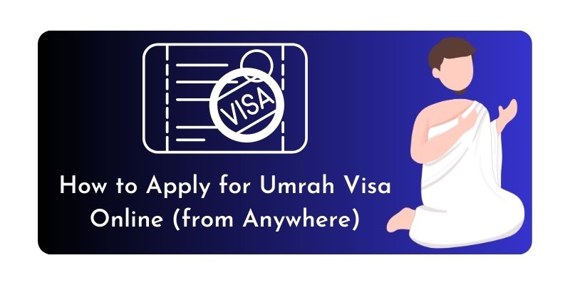 How to Apply for Umrah Visa Online from Anywhere