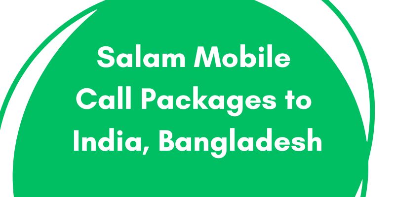 Salam Mobile Call Packages to India Bangladesh