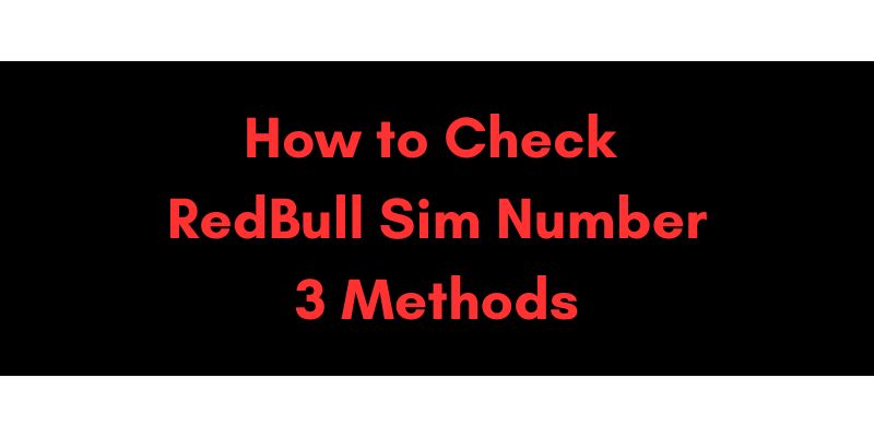 How to Check RedBull Sim Number 3 Methods