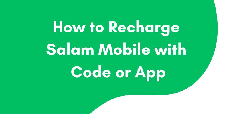 How to Recharge Salam Mobile with Code and App