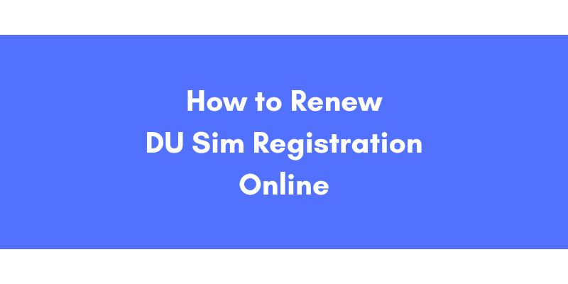 How to Renew DU Sim Registration Online