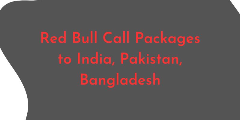 Red Bull Call Packages to India, Pakistan, Bangladesh