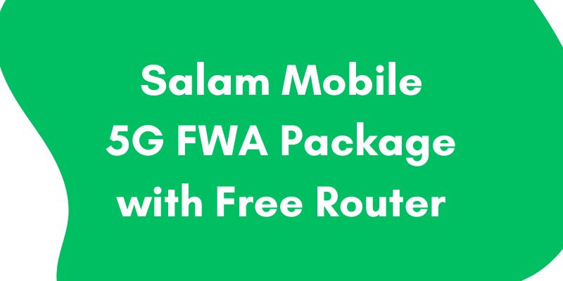 Salam Mobile 5G FWA Package with Free Router