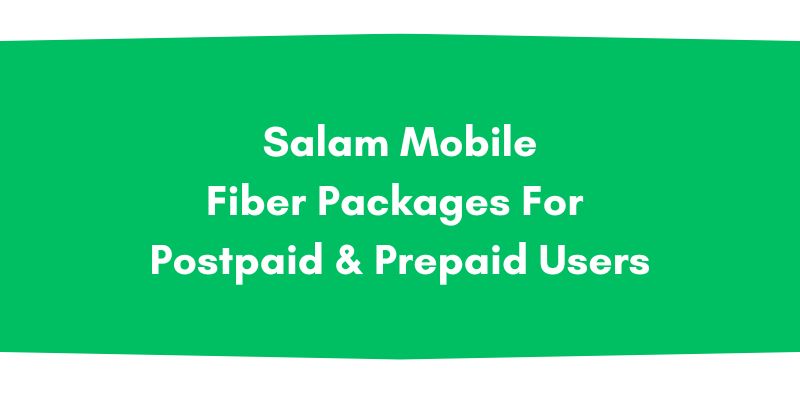 Salam Mobile Fiber Packages For Postpaid & Prepaid Users