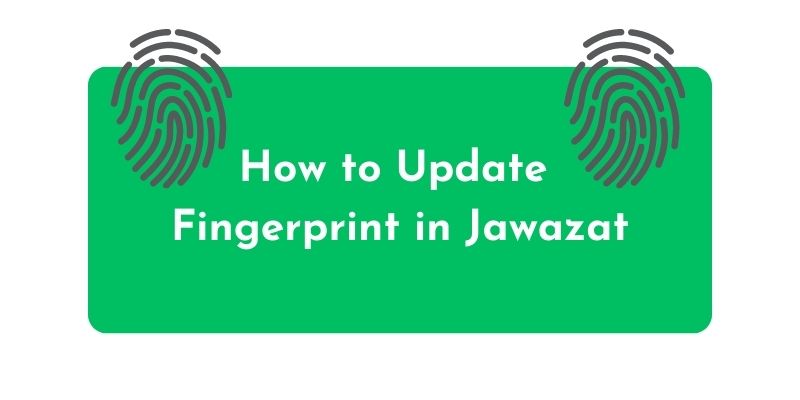 How to Update Fingerprint in Jawazat KSA