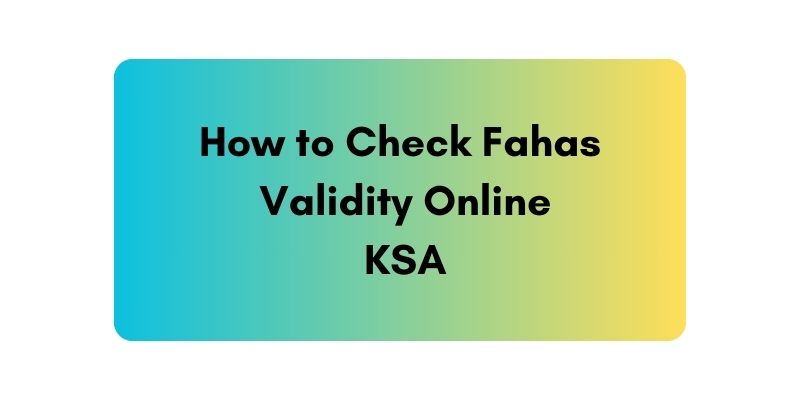 How to Check Fahas Validity Online KSA