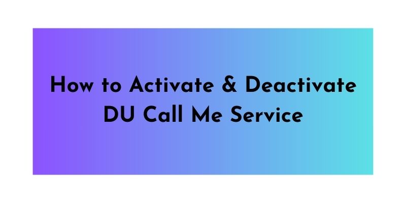 How to Activate Deactivate DU Call Me Service