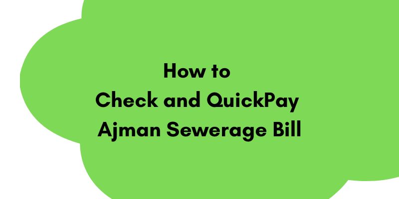 How to Check and QuickPay Ajman Sewerage Bill UAE