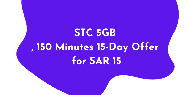 STC 5GB 150 Minutes 15 Day Offer for SAR 15