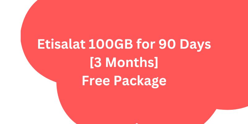 Etisalat 100GB for 90 Days [3 Months] Free Package