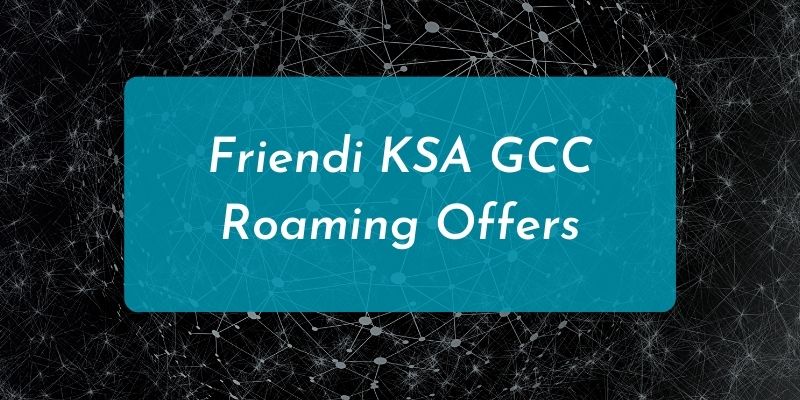 Friendi KSA GCC Roaming Offers