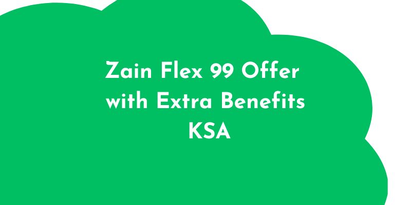 Zain Flex 99 Offer with Extra Benefits KSA